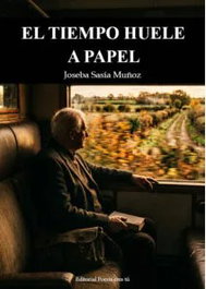 El tiempo huele a papel, Joseba Sasía Muñoz - EDITORIAL POESIA ERES TU