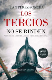 Los Tercios no se rinden, Juan Pérez-Foncea - ALMUZARA EDITORIAL