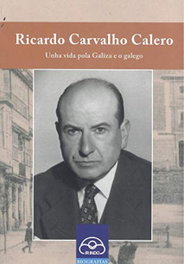 (G).RICARDO CARVALHO CALERO: UNHA VIDA POLA GALIZA E GALEGO, Paulo Fernández Mirás - IR INDO