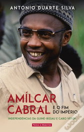 Amilcar Cabral e o fim do imperio, Antonio Duarte Silva - Temas e Debates