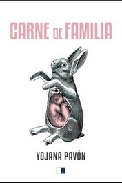 Carne de familia, Yojana Pavón Bonilla - Celya Editorial