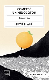 Comerse un melocotón, David Chang - PLANETA