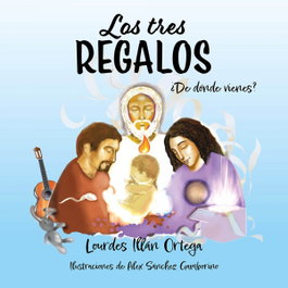 Los tres regalos. ¿De dónde vienes?, Lourdes Illán Ortega - NPQ EDITORES