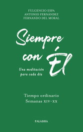 Siempre con Él. Tiempo ordinario. Semanas XIV-XX, AA.VV. - PALABRA