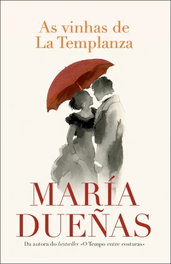 As vinhas de La Templanza, María Dueñas - PORTO EDITORA
