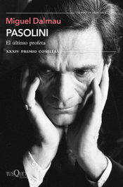 Pasolini. El último profeta, Miguel Dalmau Soler - TUSQUETS