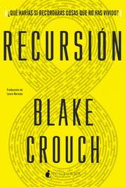 Recursión, Blake Crouch - NOCTURNA EDICIONES