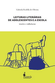 Leituras literárias de adolescentes e a escola, Gabriela Rodella de Oliveira - ALAMEDA