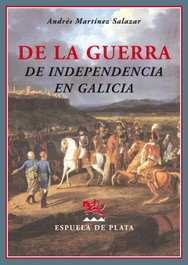 De la Guerra de Independencia en Galicia, Andrés Martínez Salazar - ESPUELA DE PLATA