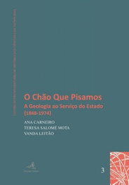 O Chão que Pisamos - A Geologia ao Serviço do Estado (1848-1974), Ana Carneiro - EDIÇOES COLIBRI