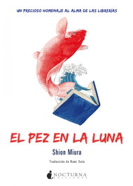 El pez en la luna, Shion Miura - NOCTURNA EDICIONES