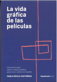 La vida gráfica de las películas, Pablo Dávila Castañeda - EXPERIMENTA EDITORIAL, S.L.