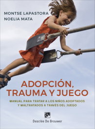 DESCLEE DE BROUWER, Adopción, trauma y juego - Montserrat Lapastora Navarro y Noelia Mata Novillo