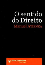 O Sentido do Direito, Manuel Atienza - ESCOLAR EDITORA