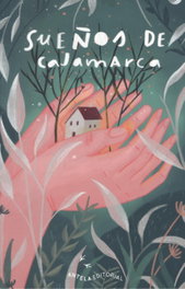 Sueños de Cajamarca, Ana Mercedes Alcolea Serrano - ANTELA EDITORIAL