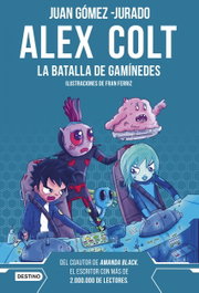 DESTINO INFANTIL, Alex Colt. La batalla de Ganímedes - Juan Gómez-Jurado