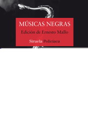 Músicas Negras, Alfonso Mateo-Sagasta, Ignacio del Valle, Vanessa Monfort, Wendy Guerra, Ernesto Mallo, Liliana Escliar, Élmer Mendoza - SIRUELA