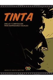 Tinta. Dibujo y composición para narradores visuales, Marcos Mateu-Mestre - Comercial Grupo Anaya S.A.