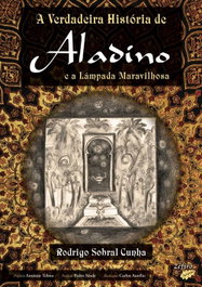 ZEFIRO EDIÇOES, A Verdadeira História de Aladino e a Lâmpada Maravilhosa - Rodrigo Sobral Cunha