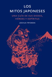 Los mitos japoneses, Joshua Friedman - FOLIOSCOPIO