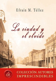 La ciudad y el olvido, Efraín M. Téllez - LACRE