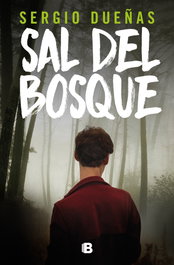 Sal del bosque, Sergio Dueñas - EDICIONES B