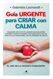 Guía urgente para criar con calma, Gabriela Leonardt - Almuzara Editorial