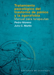 Tratamiento psicológico del Trastorno de Pánico y la Agorafobia. Manual para terapeutas, Pedro José Moreno Gil; Julio César Martín García-Sancho - DESCLEE DE BROUWER