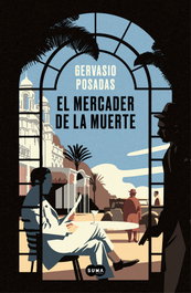 El mercader de la muerte, Gervasio Posadas - SUMA DE LETRAS