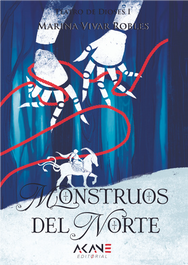 Monstruos del Norte, Marina Vivar Robles - AKANE EDITORIAL