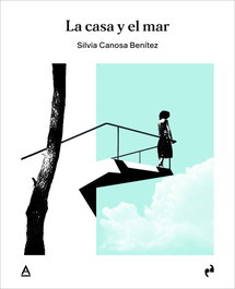 La casa y el mar, Silvia Canosa Benítez - ASIMETRICAS EDICIONES