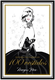 Historia de la moda en 100 vestidos, Megan Hess - LUNWERG EDITORES