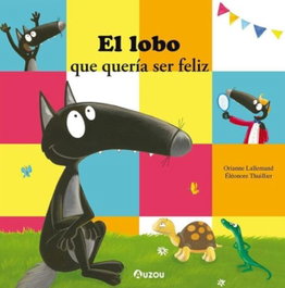 El lobo que quería ser feliz, Orianne Lallemand - AUZOU EDITIONS