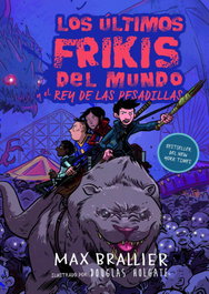 LOS ÚLTIMOS FRIKIS DEL MUNDO Y EL REY DE LAS PESADILLAS, Max Brallier - HIDRA