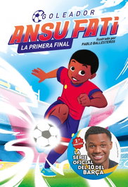 Ansu Fati. Goleador 1 - La primera final, Ansu Fati / Pablo Ballesteros - BEASCOA