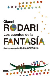 LOS CUENTOS DE LA FANTASIA, Gianni Rodari - DESTINO INFANTIL