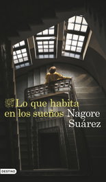 Lo que habita en los sueños, Nagore Suárez - DESTINO