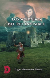 Los soldados del Rey Invisible, Edgar Viramontes Monay - DIFUNDIA