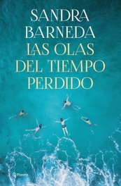 Las olas del tiempo perdido, Sandra Barneda - PLANETA