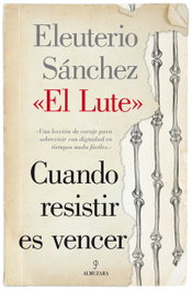 Cuando resistir es vencer, Eleuterio Sánchez - ALMUZARA EDITORIAL