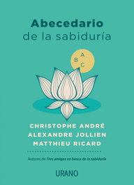 Abecedario de la sabiduría, Christophe André, Alexandre Jollien, Matthieu Ricard - URANO EDITORIAL
