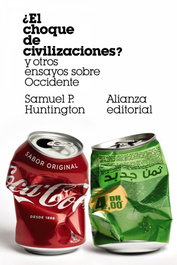 ¿El choque de civilizaciones? y otros ensayos sobre Occidente, Samuel P. Huntington - ALIANZA
