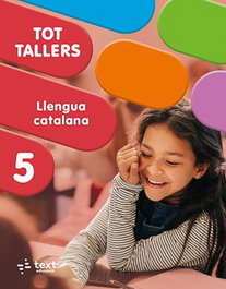 TEXT EDUCACIO, Tot Tallers. Llengua 5, Aina Perelló Llabrés - TEXT EDUCACIO