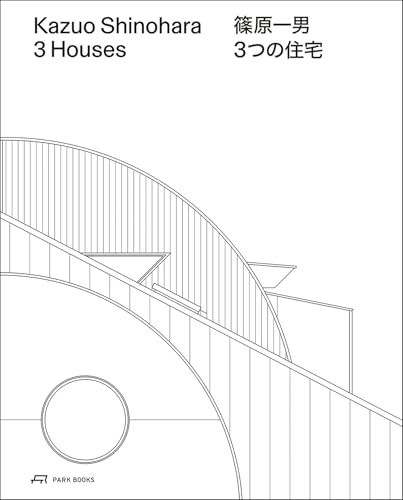 PARK BOOKS, KAZUO SHINOHARA:3 HOUSES, AA.VV. - PARK BOOKS