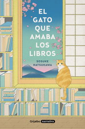 El gato que amaba los libros, Sosuke Natsukawa - GRIJALBO