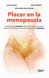 Placer en la menopausia, Laia Blanco / Inés Ramírez / Stephanie Kauffmann - PLATAFORMA EDITORIAL