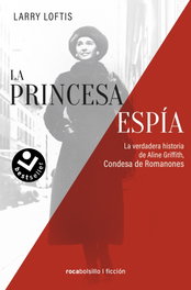 ROCABOLSILLO, La princesa espía. La verdadera historia de Aline Griffith, Condesa de Romanones - Larry Loftis
