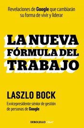 DEBOLSILLO, La nueva fórmula del trabajo - Laszlo Bock