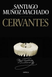 Cervantes, Santiago Muñoz Machado - CRITICA