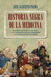 Historia negra de la medicina, José-Alberto Palma - CIUDADELA